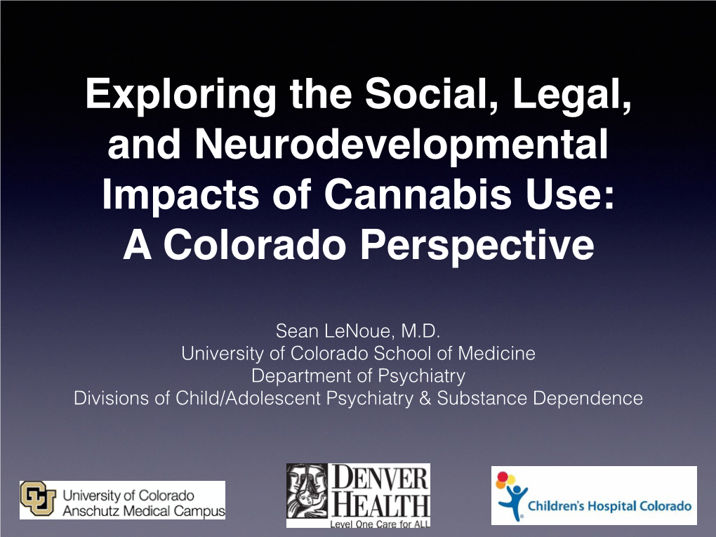 Exploring the Social, Legal, and Neurodevelopmental Impacts of Cannabis Use: a Colorado Perspective