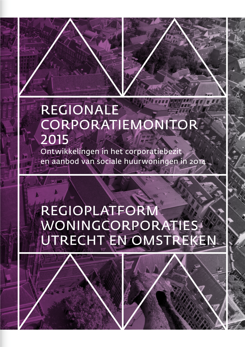 REGIONALE CORPORATIEMONITOR 2015 Ontwikkelingen in Het Corporatiebezit En Aanbod Van Sociale Huurwoningen in 2014