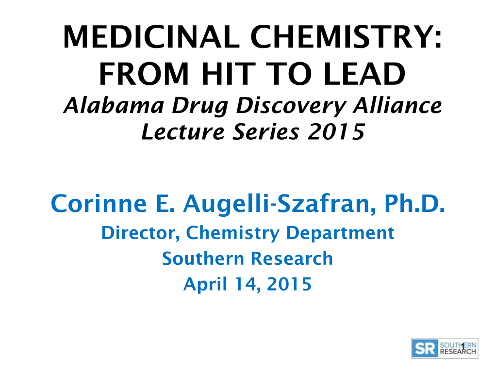 MEDICINAL CHEMISTRY: from HIT to LEAD Alabama Drug Discovery Alliance Lecture Series 2015