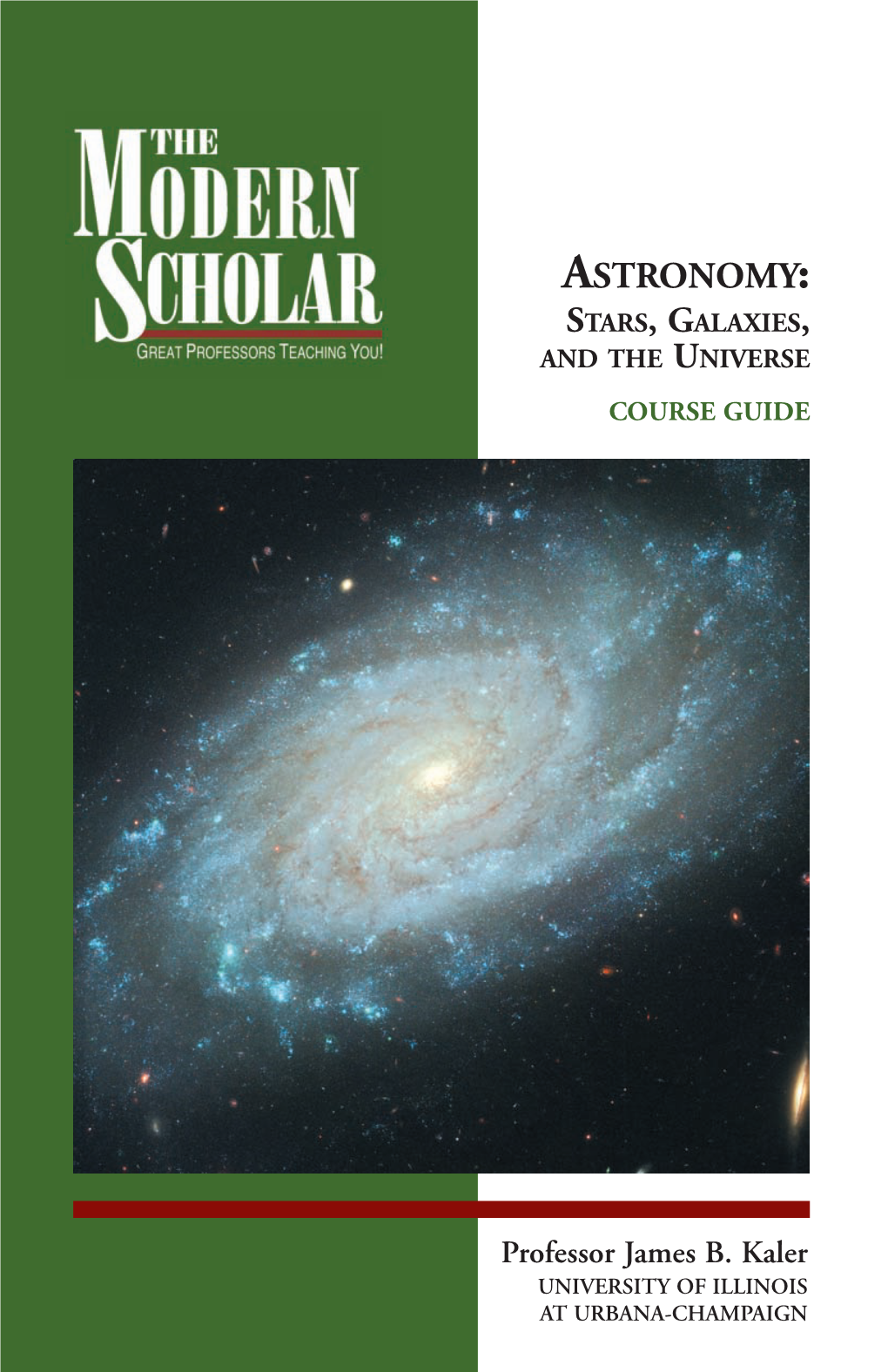 Astronomy : Stars , G Alaxies , and the Universe Course Guide