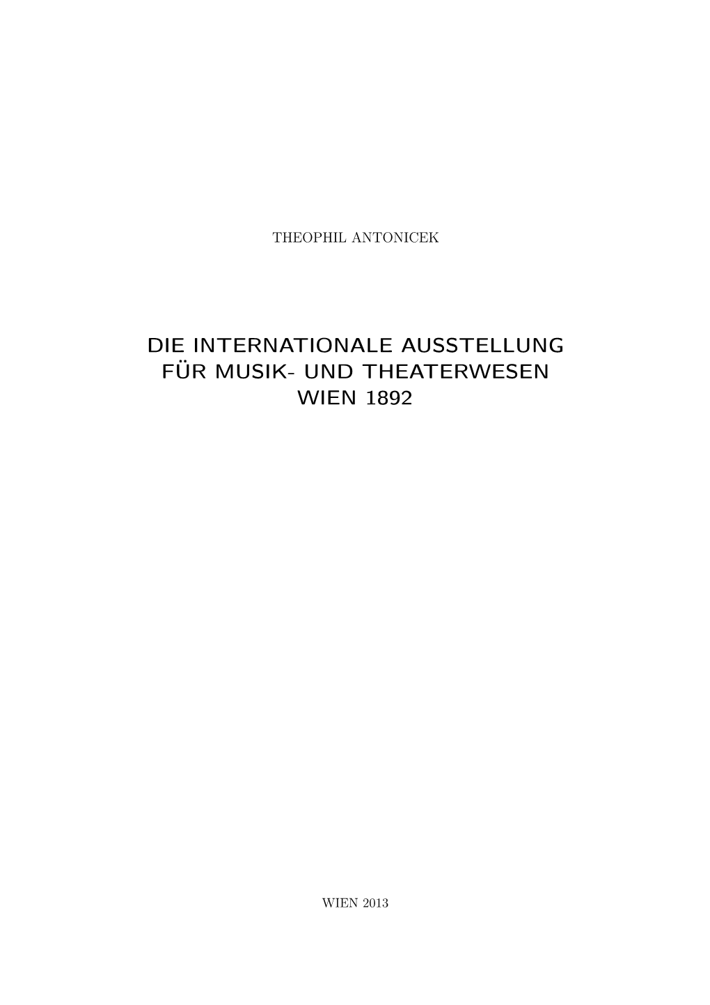 Die Internationale Ausstellung Für Musik- Und Theaterwesen Wien 1892