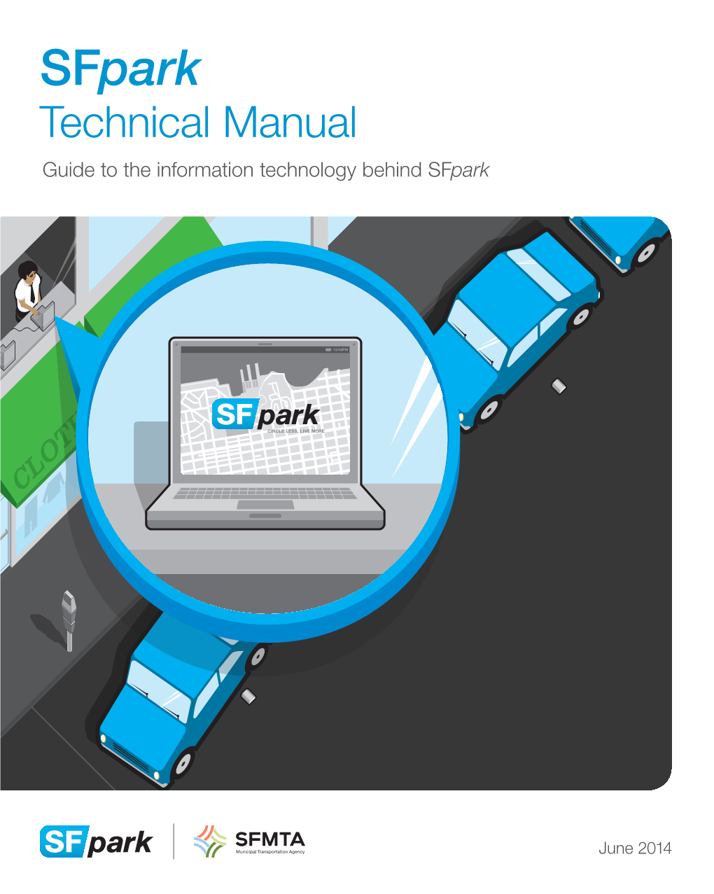 Sfpark Technical Manual Guide to the Information Technology Behind Sfpark SF Park : Technical Manual