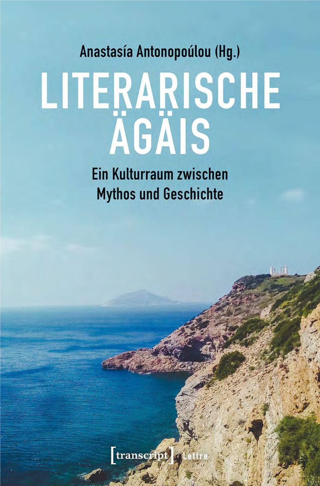 Literarische Ägäis Ein Kulturraum Zwischen Mythos Und Geschichte