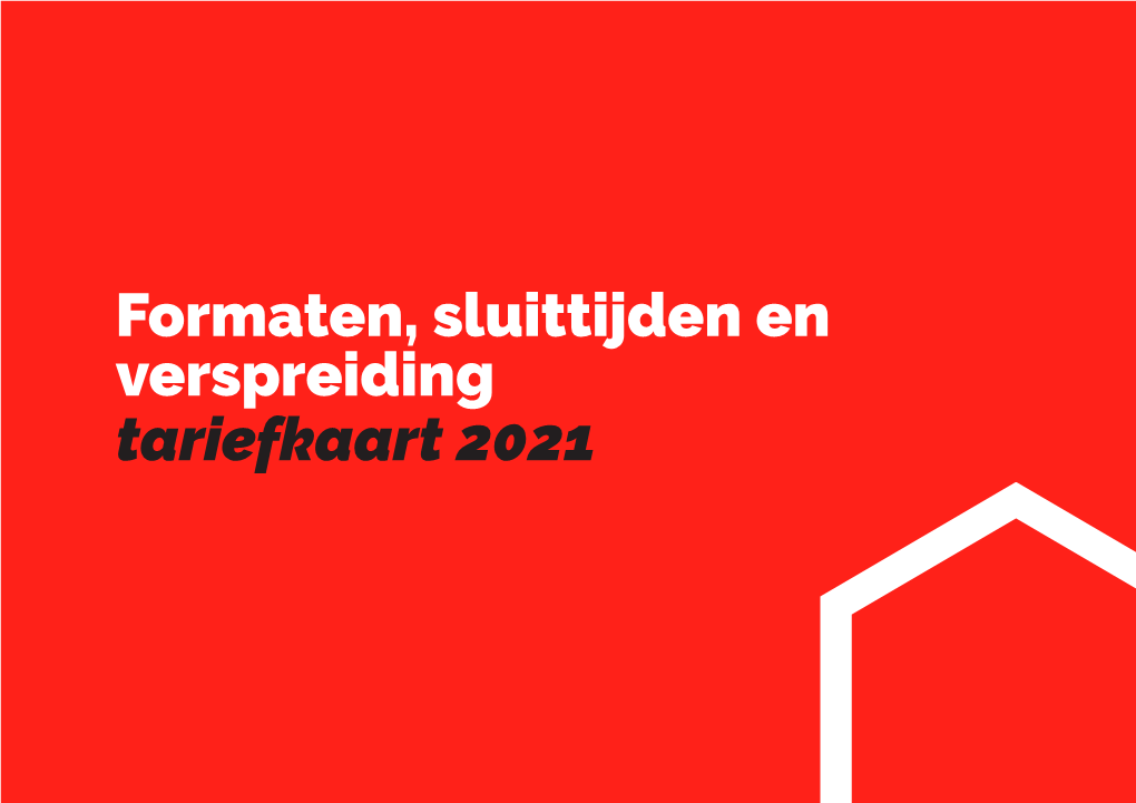 Formaten, Sluittijden En Verspreiding Tariefkaart 2021 Inhoudsopgave