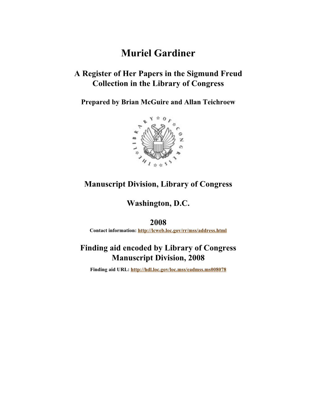 Muriel Gardiner Papers [Finding Aid]. Library of Congress. [PDF Rendered 2008-07-22.13:35:58] [XSLT Processor: SAXON 6.5.5 From