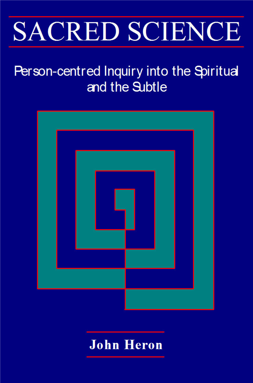 Person-Centred Inquiry Into the Spiritual and the Subtle John Heron