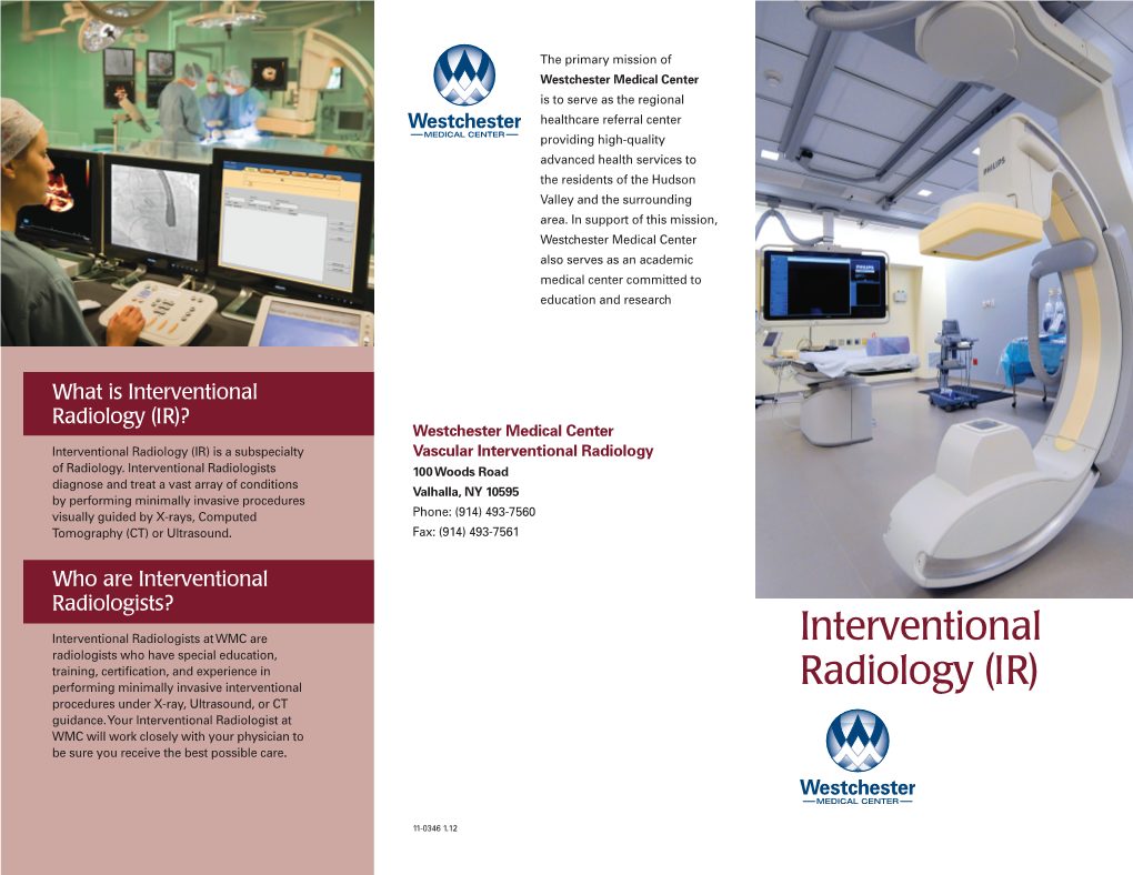 Interventional Radiology (IR)? Westchester Medical Center Interventional Radiology (IR) Is a Subspecialty Vascular Interventional Radiology of Radiology