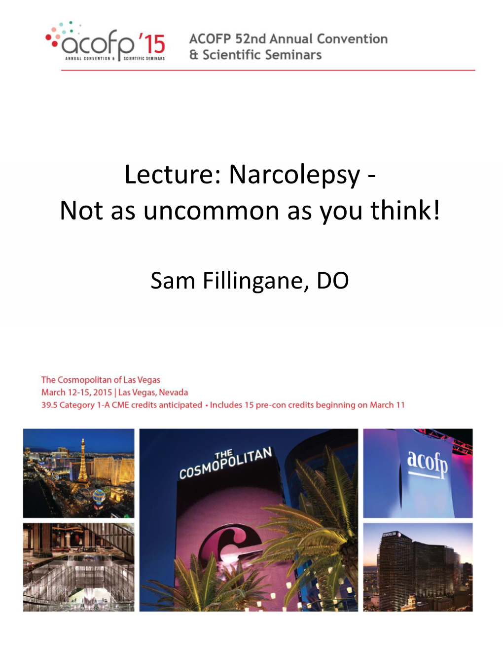 Narcolepsy More Common Than You Think! Sam Fillingane, D.O