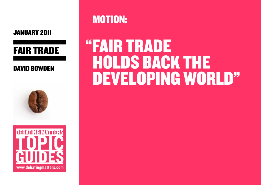 “Fair Trade Holds Back the Developing World” the FAIR TRADE Debate in Context 2 of 6 NOTES