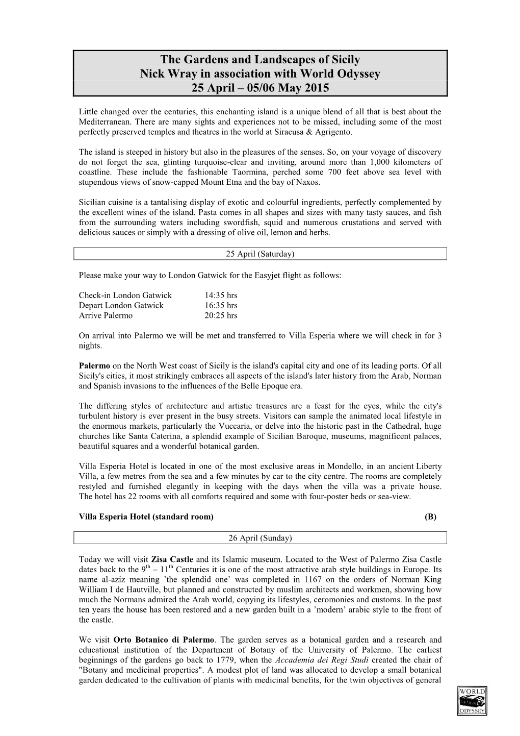 The Gardens and Landscapes of Sicily Nick Wray in Association with World Odyssey 25 April – 05/06 May 2015