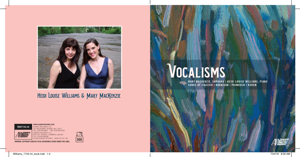 Vocalismsvocalisms MARY MACKENZIE, SOPRANO | HEIDI LOUISE WILLIAMS, PIANO SSONGS of CROZIER | HARBISON | PRIMOSCH | ROREM Heidi Louise Williams & Mary Mackenzie