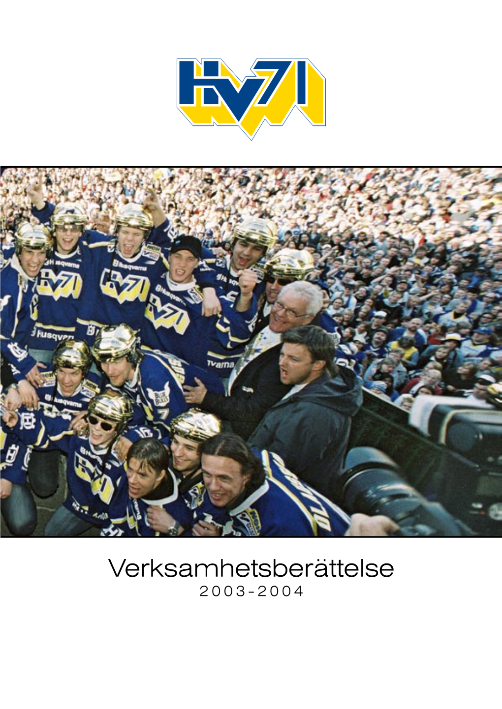 Verksamhetsberättelse 2 0 0 3 - 2 0 0 4 SVENSKA MÄSTARE 2004 Innehåll