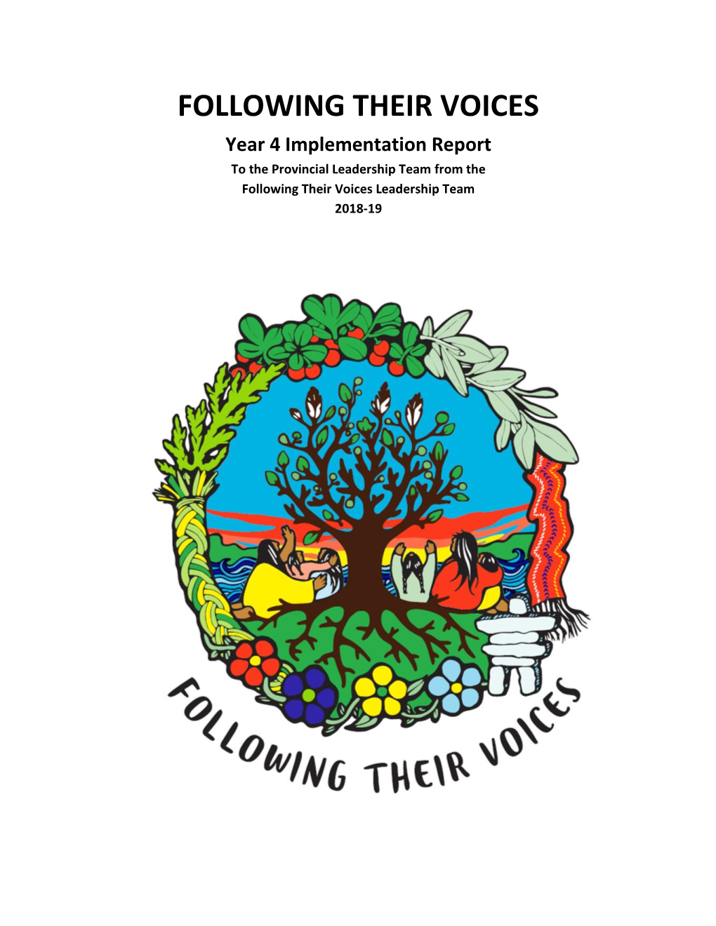 FOLLOWING THEIR VOICES Year 4 Implementation Report to the Provincial Leadership Team from the Following Their Voices Leadership Team 2018-19