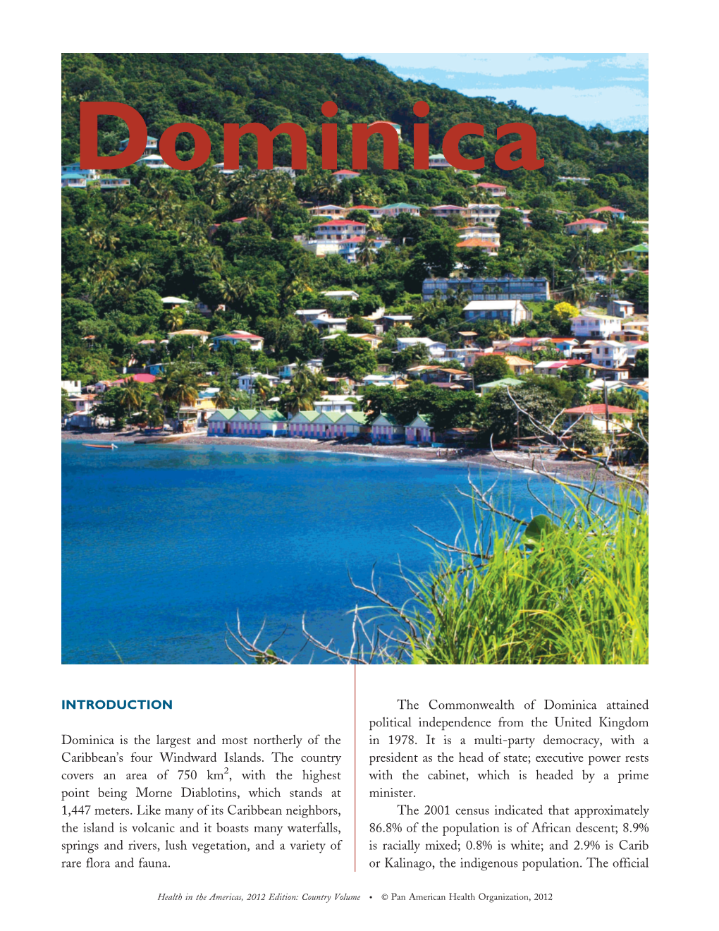 INTRODUCTION Dominica Is the Largest and Most Northerly of the Caribbean's Four Windward Islands. the Country Covers an Area O