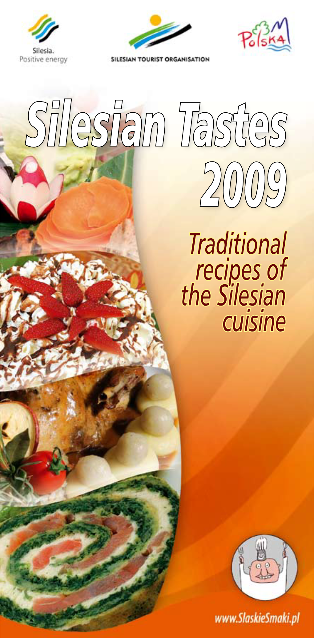 Silesian Tastes 2009 Traditional Recipes of the Silesian Cuisine Ladies and Gentlemen!