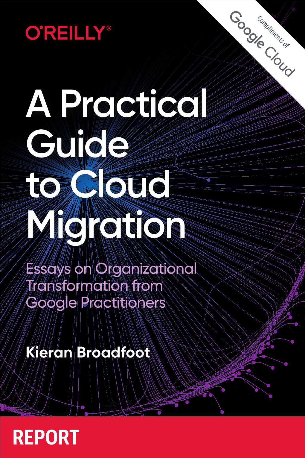 A Practical Guide to Cloud Migration Essays on Organizational Transformation from Google Practitioners