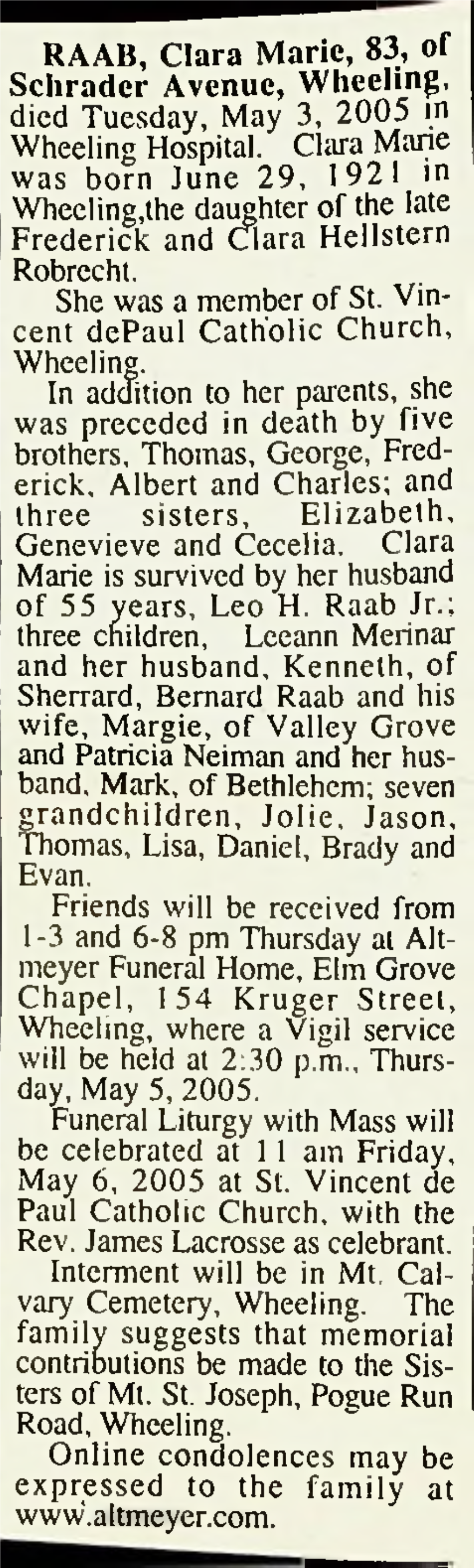 RAAB, Clara Marie, 83, of Schrader Avenue, Wheeling, Died Tuesday, May 3, 2005 in Wheeling Hospital