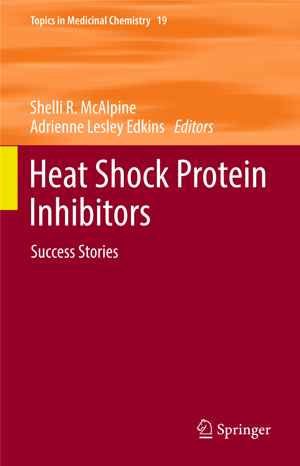 Heat Shock Protein Inhibitors Success Stories 19 Topics in Medicinal Chemistry