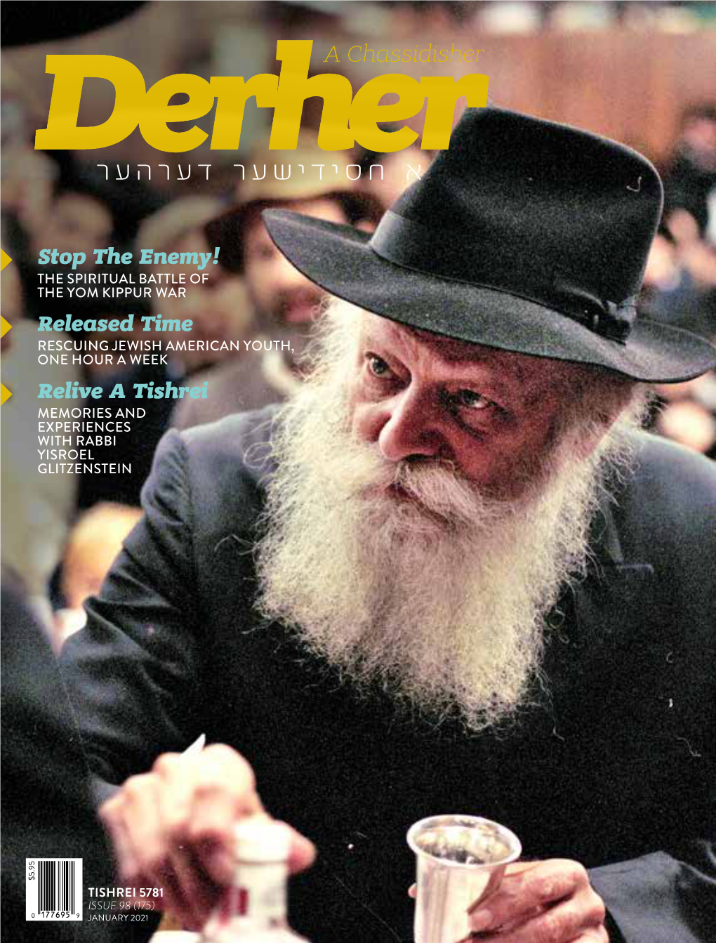 TISHREI 5781 ISSUE 98 (175) JANUARY 2021 DO YOU DERHER? a CHASSIDISHER DERHER Available in Stores, Or Delivered to Your Door!