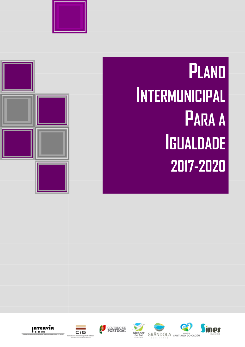 Plano Intermunicipal Para a Igualdade 2017-2020 Alcácer Do Sal, Grândola, Santiago Do Cacém E Sines