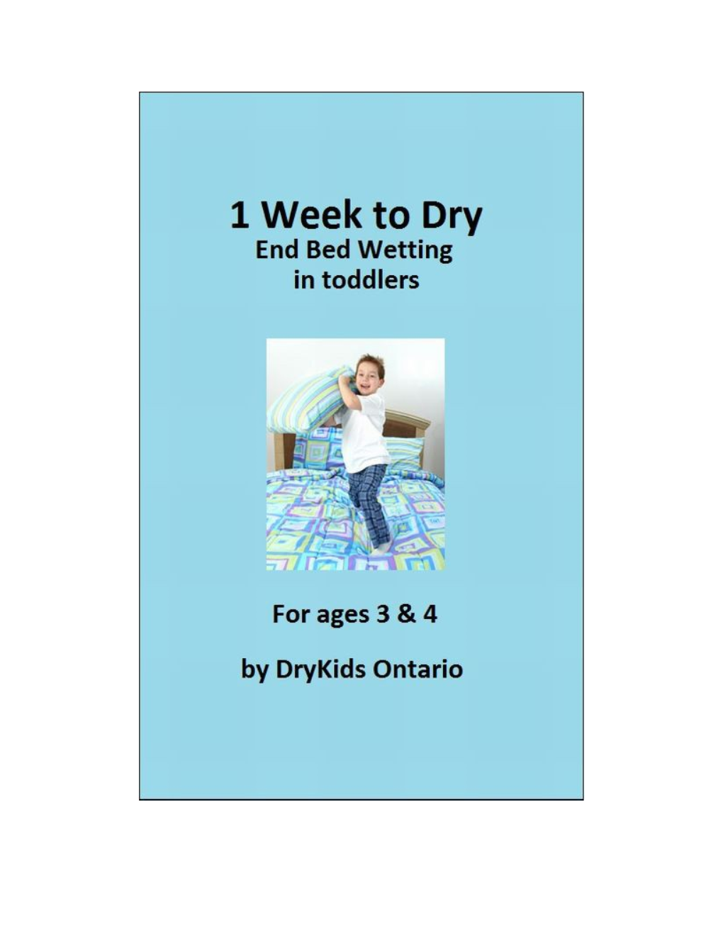 End Bed Wetting in Toddlers: One Week to Dry