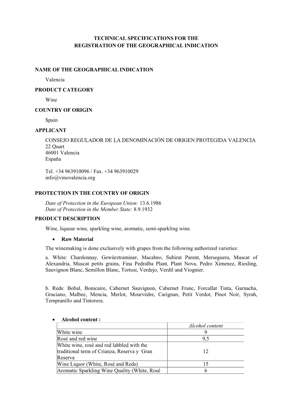 TECHNICAL SPECIFICATIONS for the REGISTRATION of the GEOGRAPHICAL INDICATION NAME of the GEOGRAPHICAL INDICATION Valencia PRODUC