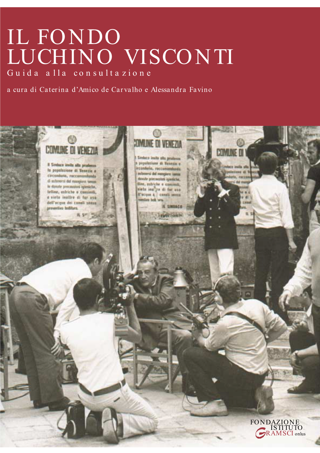 IL FONDO LUCHINO VISCONTI Guida Alla Consultazione a Cura Di Caterina D’Amico De Carvalho E Alessandra Favino