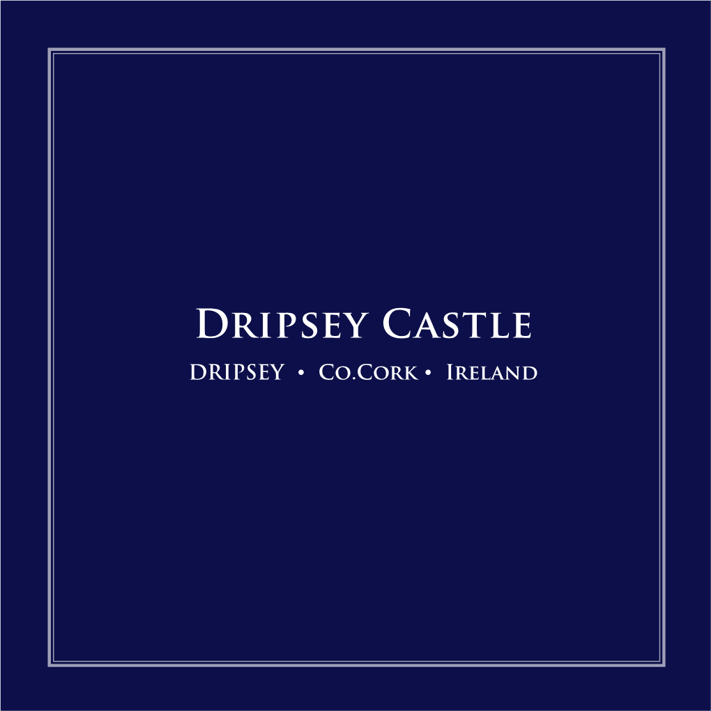 Dripsey Castle DRIPSEY • Co.Cork • Ireland Dripsey Castle DRIPSEY • Co.Cork • Ireland