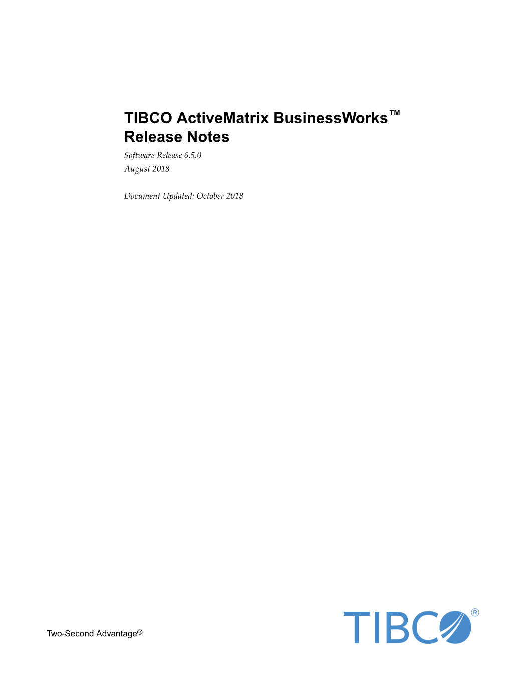 TIBCO Activematrix Businessworks™ Release Notes Software Release 6.5.0 August 2018