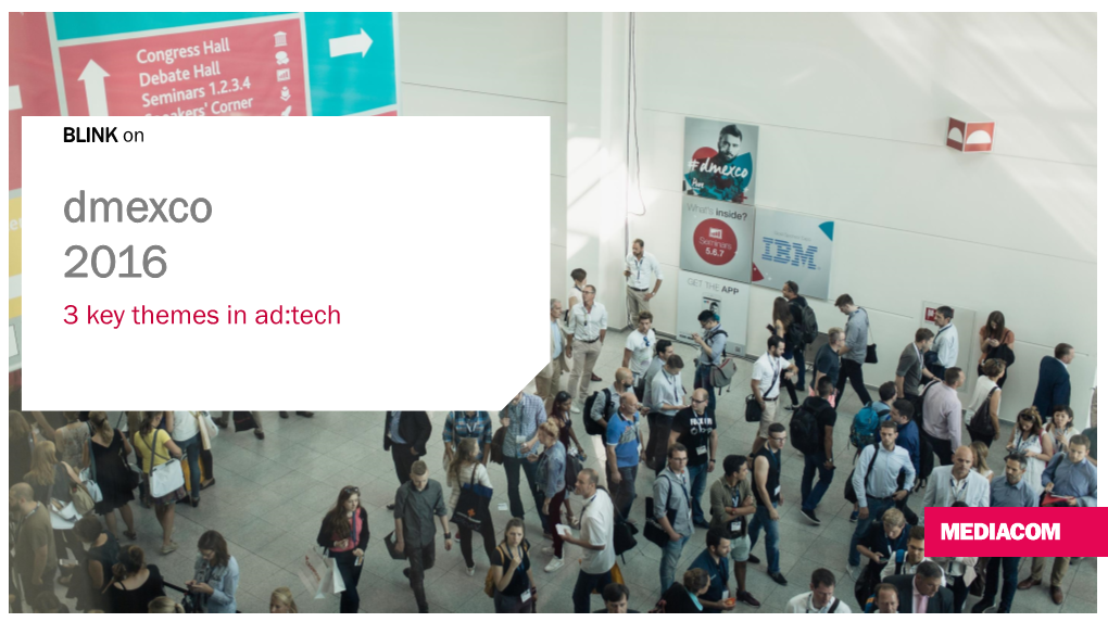 Dmexco 2016 3 Key Themes in Ad:Tech Dmexco 2016 3 Key Themes in Ad:Tech