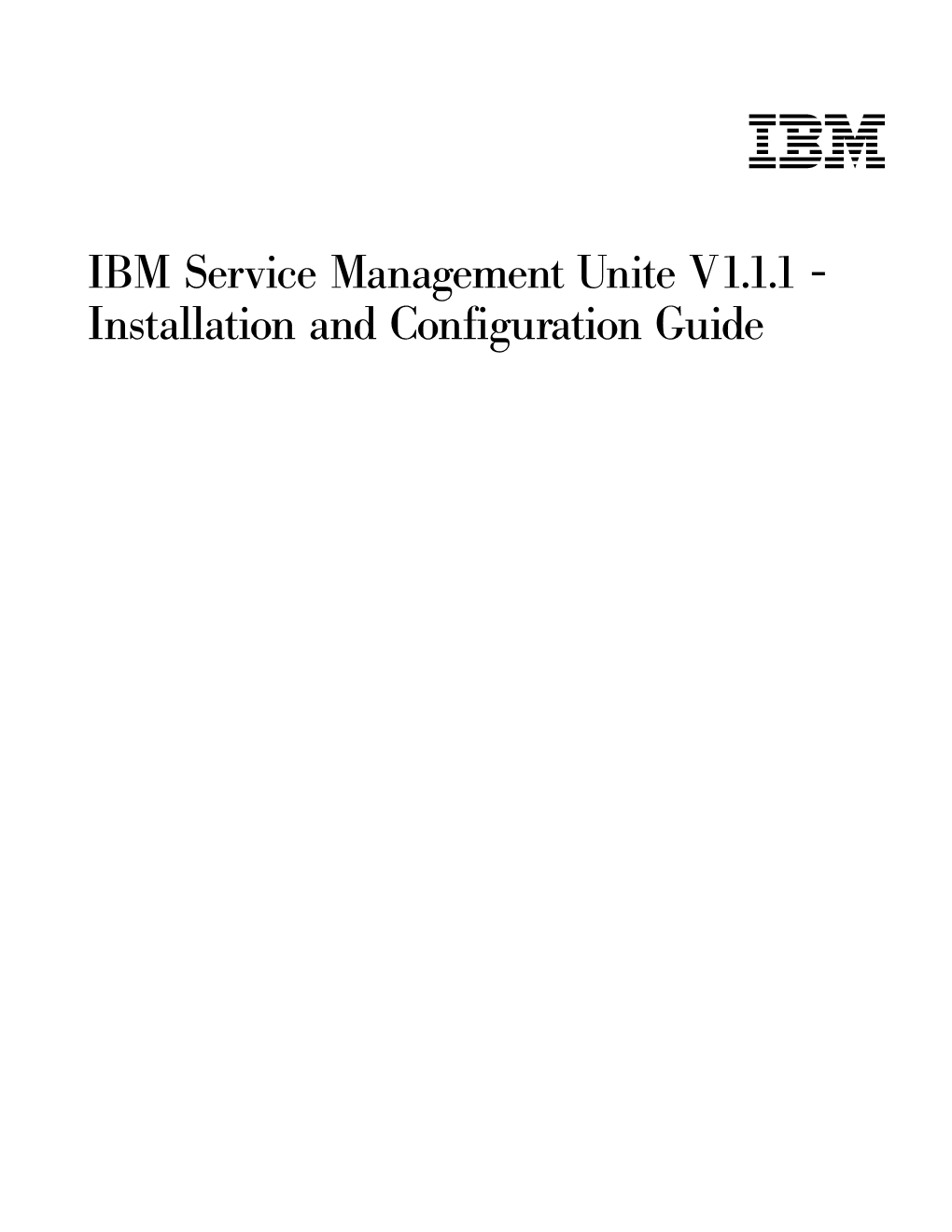 IBM Service Management Unite V1.1.1 - Installation and Configuration Guide Ii IBM Service Management Unite V1.1.1 - Installation and Configuration Guide Contents