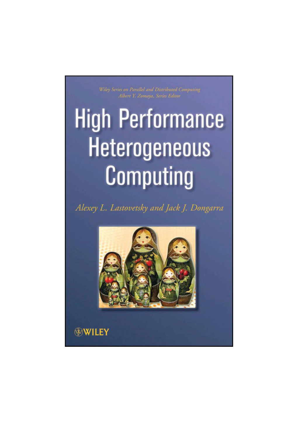 HIGH-PERFORMANCE HETEROGENEOUS COMPUTING WILEY SERIES on PARALLEL and DISTRIBUTED COMPUTING Series Editor: Albert Y