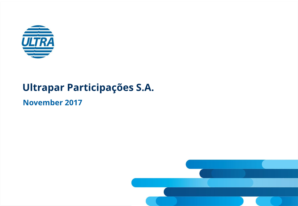 Ultrapar Participações S.A. November 2017 Considerations
