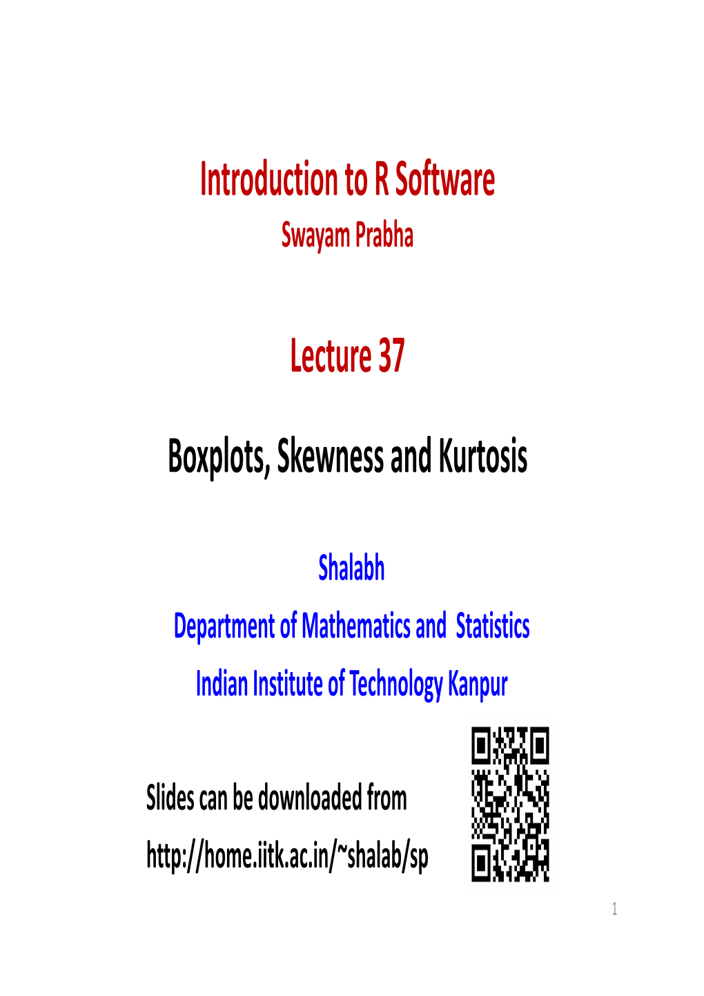 Introduction to R Software Lecture 37 Boxplots, Skewness and Kurtosis