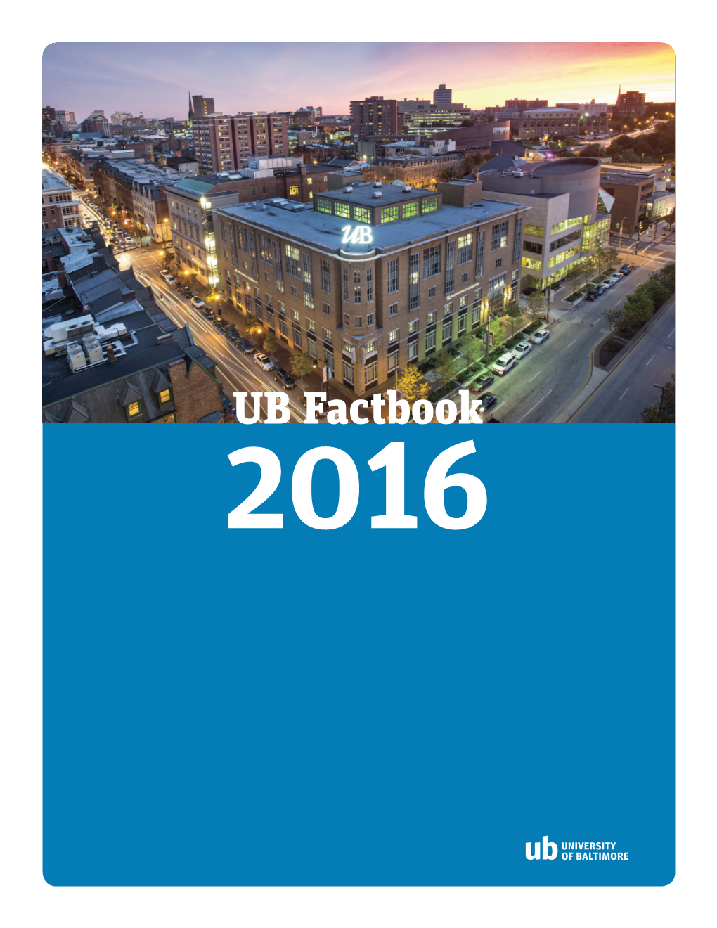 UB Factbook 2016 the UNIVERSITY of BALTIMORE