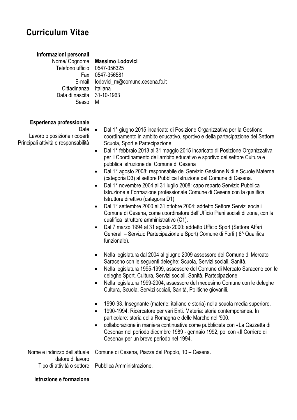 Massimo Lodovici Telefono Ufficio 0547-356325 Fax 0547-356581 E-Mail Lodovici M@Comune.Cesena.Fc.It Cittadinanza Italiana Data Di Nascita 31-10-1963 Sesso M