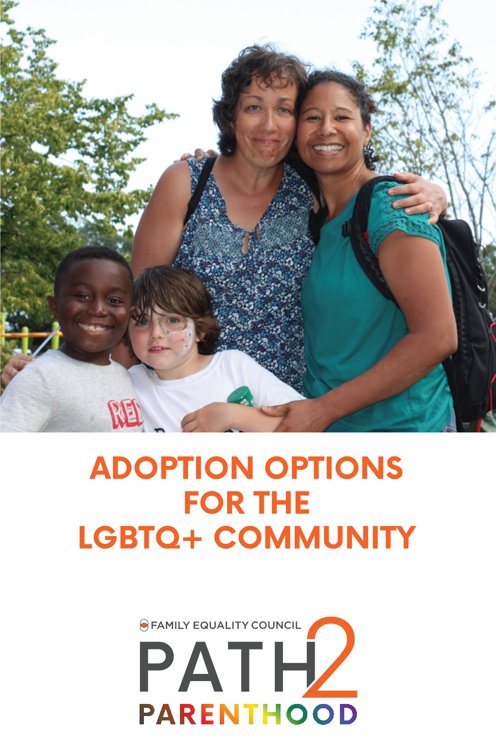 ADOPTION OPTIONS for the LGBTQ+ COMMUNITY Are You a Member of the LGBTQ+ Community Who Is Considering Adoption?