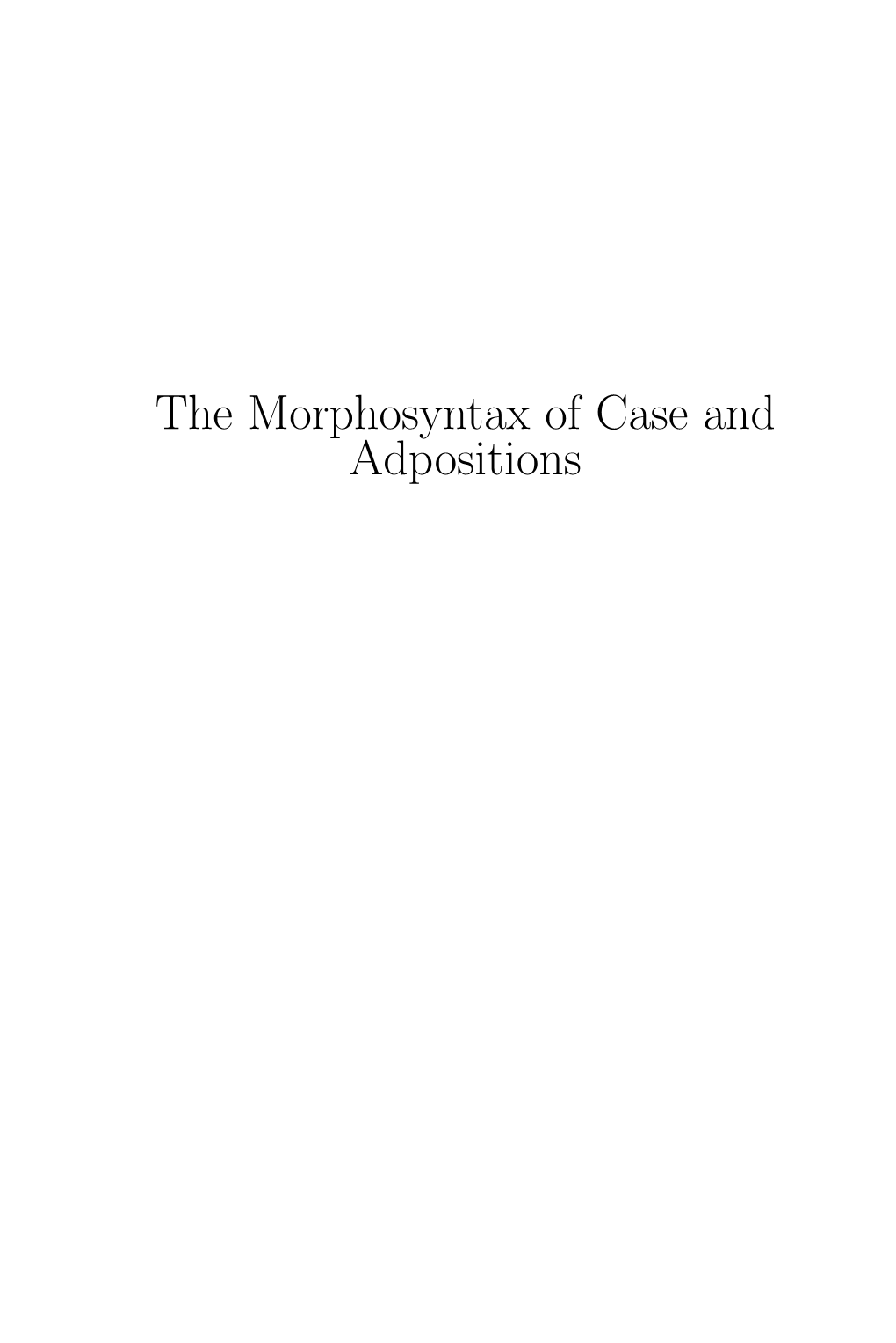 The Morphosyntax of Case and Adpositions