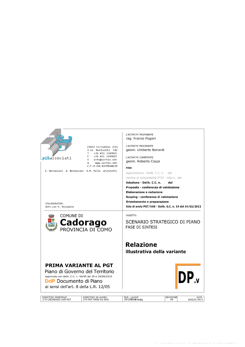 S:\Lavori\275-Cadorago-Var-Pgt\275-Fase-03-Ado\275-Documenti\275-Dp-Relazione-Var-V04.Doc