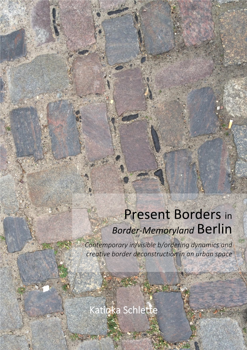 Present Borders in Border-Memory Land Berlin