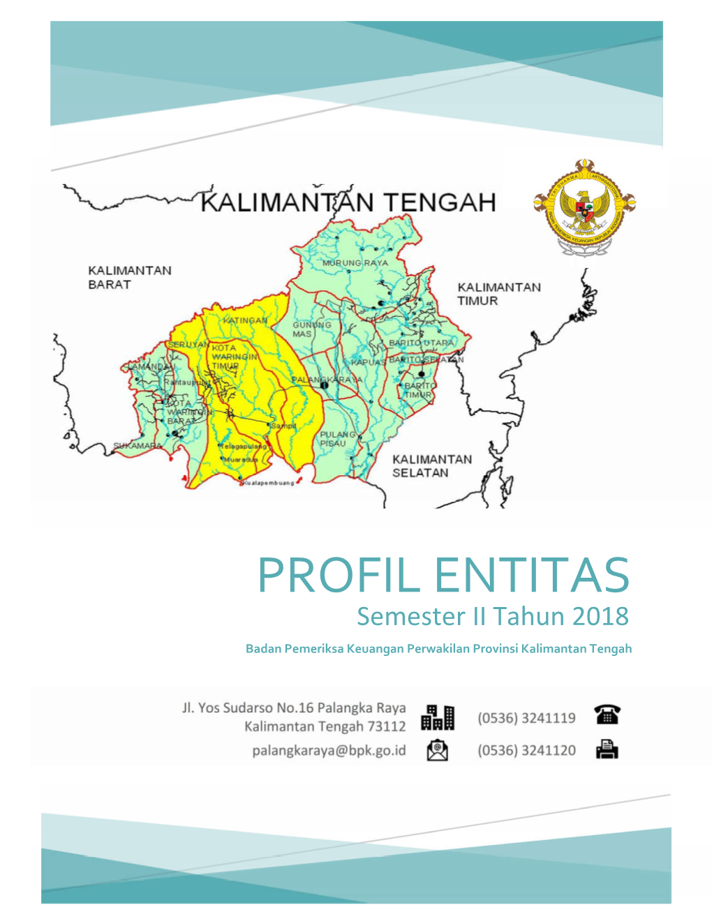 PROFIL ENTITAS Semester II Tahun 2018 Badan Pemeriksa Keuangan Perwakilan Provinsi Kalimantan Tengah DAFTAR ISI DAFTAR ISI