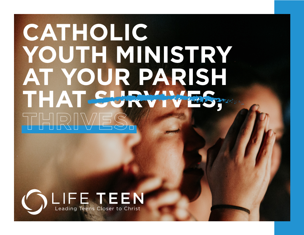 Catholic Youth Ministry at Your Parish That Survives, Thrives. What Is Life Teen?
