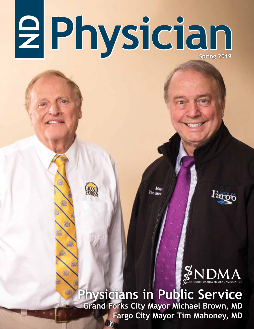 Physicians in Public Service Grand Forks City Mayor Michael Brown, MD Fargo City Mayor Tim Mahoney, MD Spring 2019 in This Issue