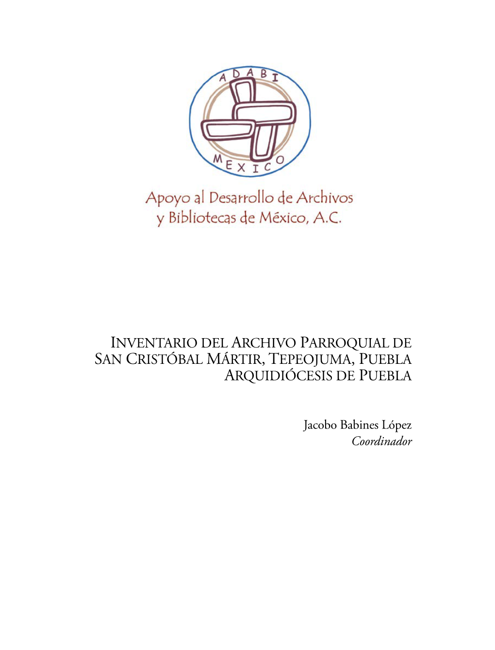 Inventario Del Archivo Parroquial De San Cristóbal Mártir, Tepeojuma, Puebla Arquidiócesis De Puebla