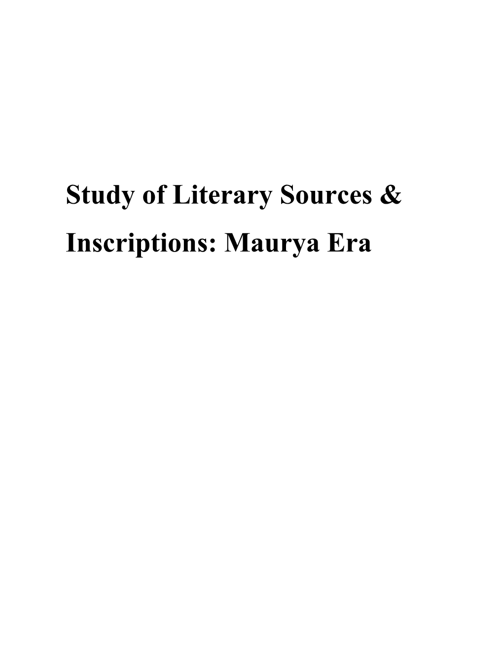 Study of Literary Sources & Inscriptions: Maurya