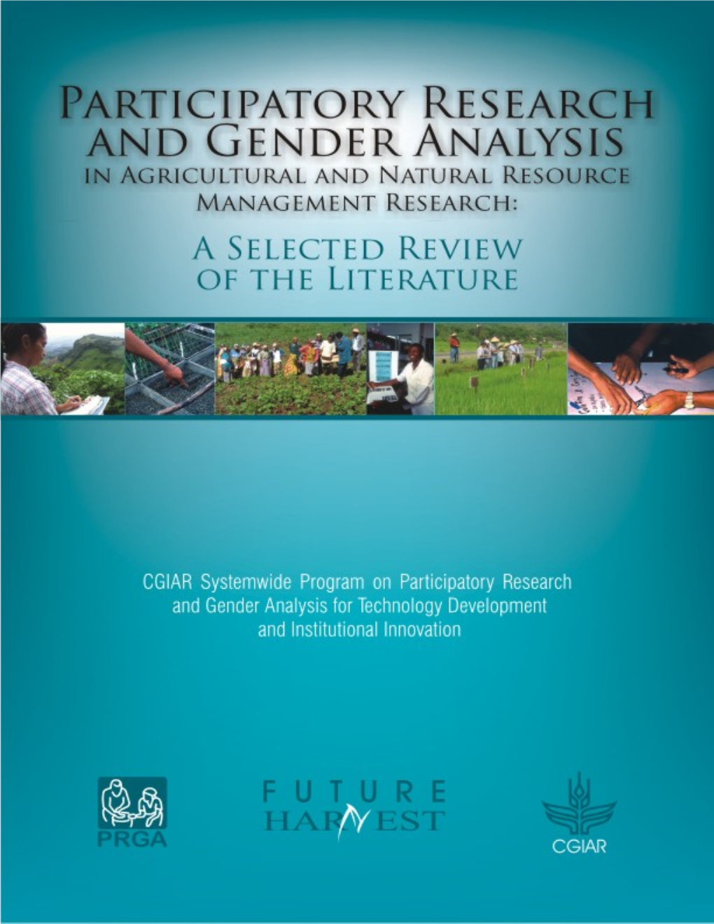 Participatory Research and Gender Analysis in Agricultural and Natural Resource Management Research