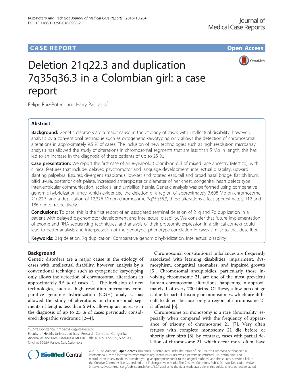 Deletion 21Q22.3 and Duplication 7Q35q36.3 in a Colombian Girl: a Case Report Felipe Ruiz-Botero and Harry Pachajoa*