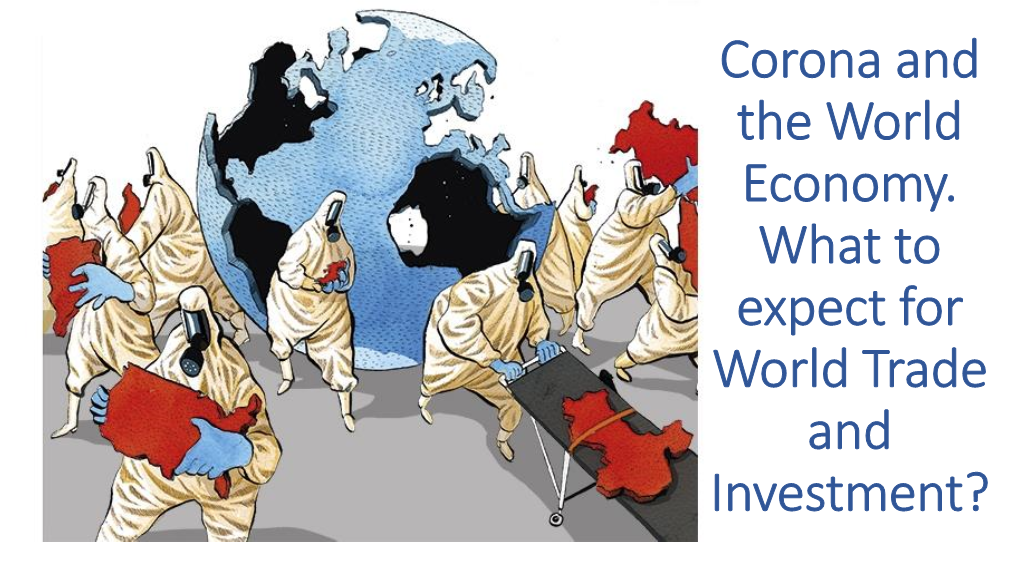 Corona and the World Economy. What to Expect for World Trade and Investment? the Lecture in a Nutshell