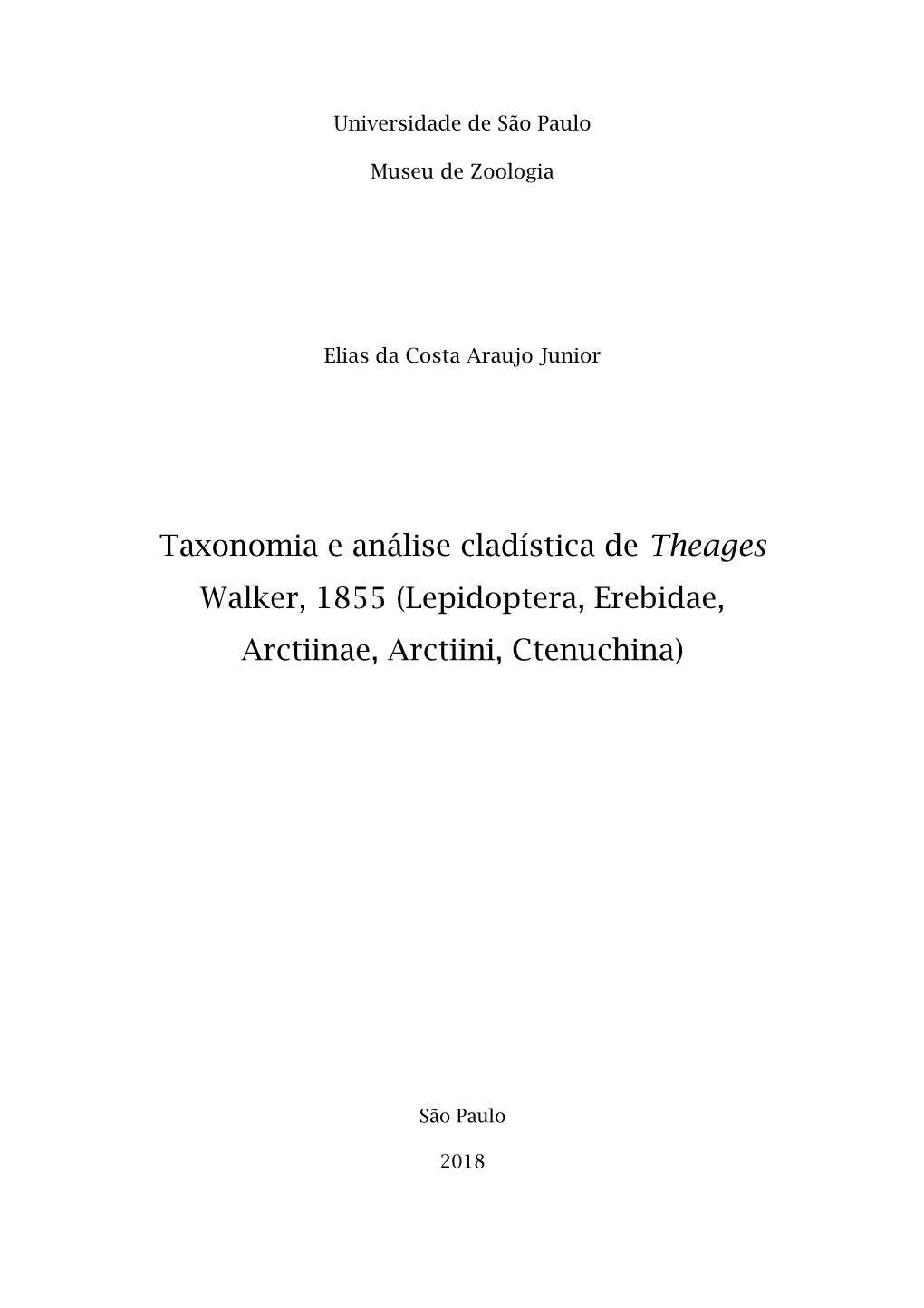 Taxonomia E Análise Cladística De Theages Walker, 1855 (Lepidoptera, Erebidae, Arctiinae, Arctiini, Ctenuchina)