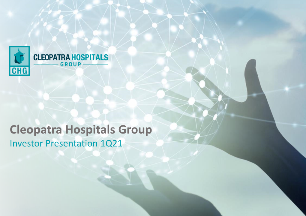 Cleopatra Hospitals Group Investor Presentation 1Q21 Disclaimer